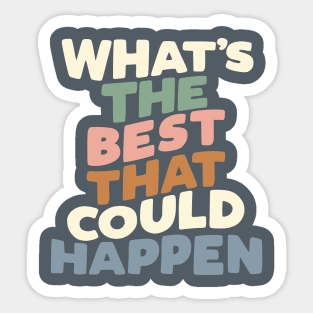 What's The Best That Could Happen Sticker